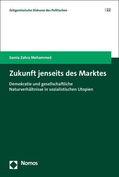 Buchcover "Zukunft jenseits des Marktes. Demokratie und gesellschaftliche Naturverhältnisse in sozialistischen Utopien" von Samia Zahra Mohammed