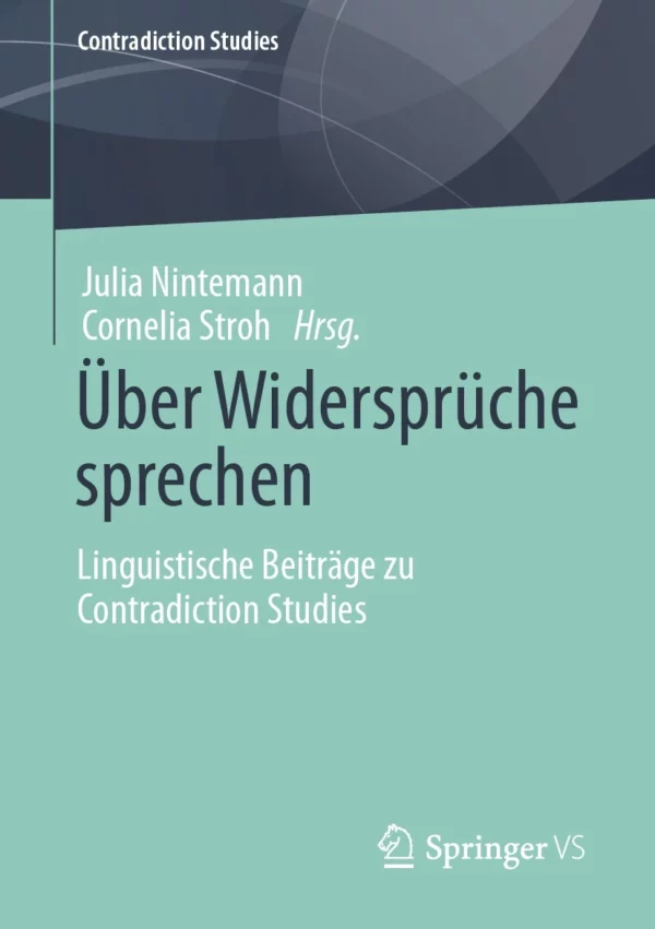Buchcover "Über Widersprüche sprechen. Linguistische Beiträge zu Contradiction Studies" von Julia Nintemann und Cornelia Stroh (Hrsg.)