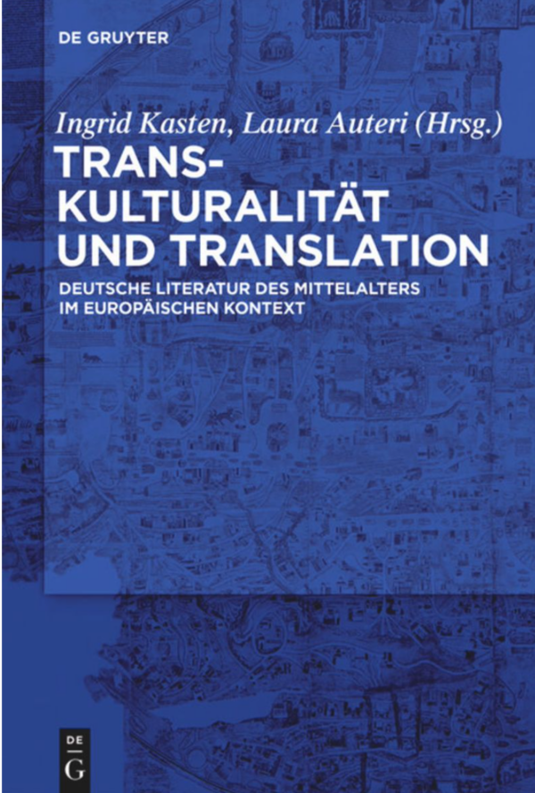 cover "Transkulturalität und Translation. Deutsche Literatur des Mittelalters im Europäischen Kontext" von Ingrid Kasten und Laura Auteri (Hrsg.)