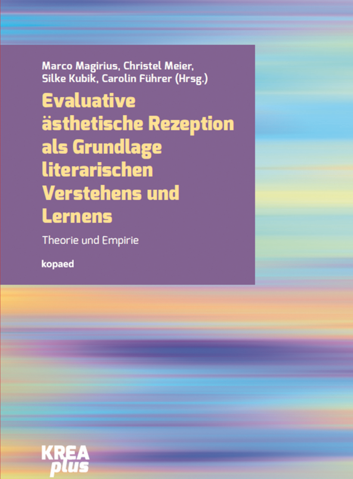 Cover "Evaluative ästhetische Rezeption als Grundlage literarischen Verstehens und Lernens. Theorie und Empirie" von Marco Magirius, Christel Meier, Silke Kubik & Carolin Führer (eds.)