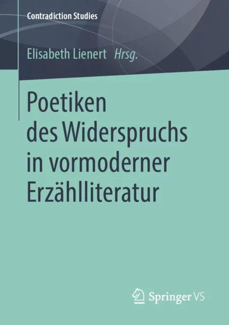 Buchcover "Poetiken des Widerspruchs in vormoderner Erzählliteratur" von Elisabeth Lienert (Hrsg.)
