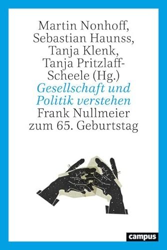 Cover "Gesellschaft und Politik verstehen. Frank Nullmeier zum 65. Geburtstag" by Martin Nonhoff, Sebastian Haunss, Tanja Klenk & Tanja Pritzlaff-Scheele (eds.)